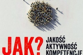 Ilustracja do artykułu: JAK? 'JAKOŚĆ,  AKTYWNOŚĆ,  KOMPETENCJE'