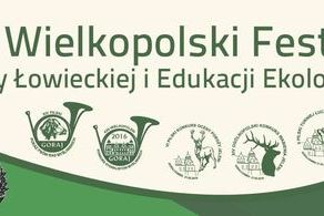 Ilustracja do artykułu: Zaproszenie  na XXII Wielkopolski Festiwal Kultury Łowieckiej i Edukacji Ekologicznej Goraj-Zamek 2016