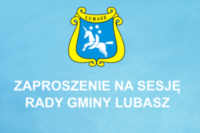 Ilustracja do artykułu: Zaproszenie na sesję Rady Gminy Lubasz