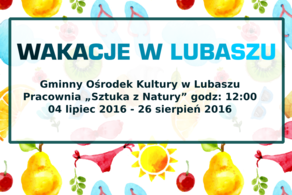 Ilustracja do artykułu: Wakacje w Lubaszu