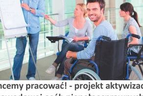 Ilustracja do artykułu: Chcemy pracować! – projekt aktywizacji zawodowej osób niepełnosprawnych