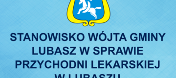 Ilustracja do artykułu: STANOWISKO WÓJTA GMINY LUBASZ W SPRAWIE PRZYCHODNI LEKARSKIEJ W LUBASZU