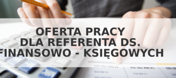 Ilustracja do artykułu: NABÓR NA STANOWISKO REFERENTA DS. FINANSOWO - KSIĘGOWYCH