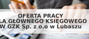 Ilustracja do artykułu: O G Ł O S Z E N I E o naborze na stanowisko głównego księgowego  do GZK Spółki z o. o. w  Lubaszu