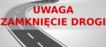 Ilustracja do artykułu: UWAGA ZAMKNIĘCIE DROGI