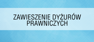 Ilustracja do artykułu: ZAWIESZENIE DYŻURÓW PRAWNICZYCH