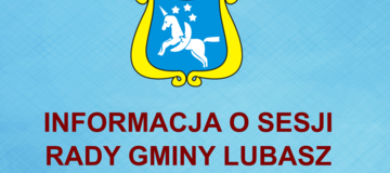 Ilustracja do artykułu: Informacja o sesji Rady Gminy Lubasz