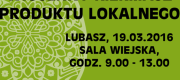 Ilustracja do artykułu: Zaproszenie na Kiermasz Produktu Lokalnego w Lubaszu
