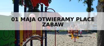 Ilustracja do artykułu: Od 01.05.2021 otwieramy place zabaw