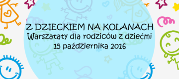 Ilustracja do artykułu: Z dzieckiem na kolanach - zapraszamy na warsztaty.