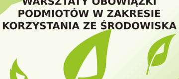 Ilustracja do artykułu: WARSZTATY OBOWIĄZKI PODMIOTÓW W ZAKRESIE KORZYSTANIA ZE ŚRODOWISKA