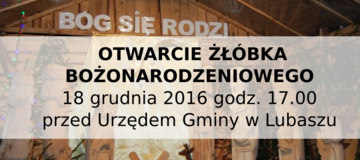 Ilustracja do artykułu: OTWARCIE ŻŁÓBKA BOŻONARODZENIOWEGO W LUBASZU